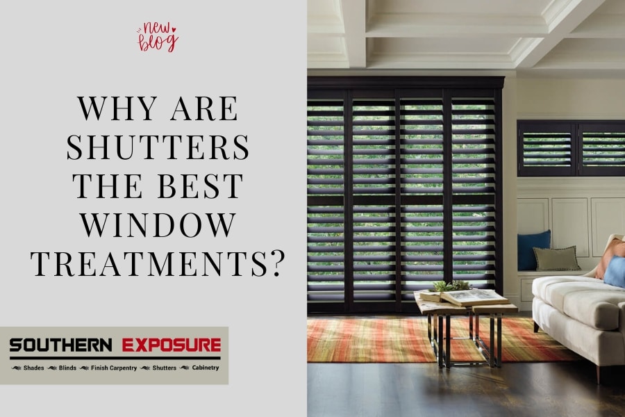 Why are shutters the best window treatment?