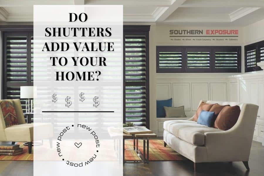 Do plantation shutters add value to your home?